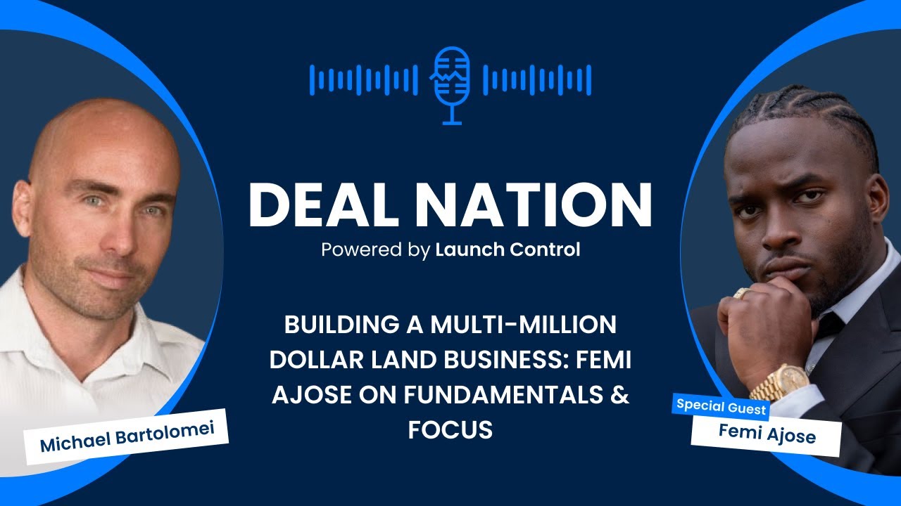 Building a Multi-Million Dollar Land Business: Femi Ajose on Fundamentals & Focus
